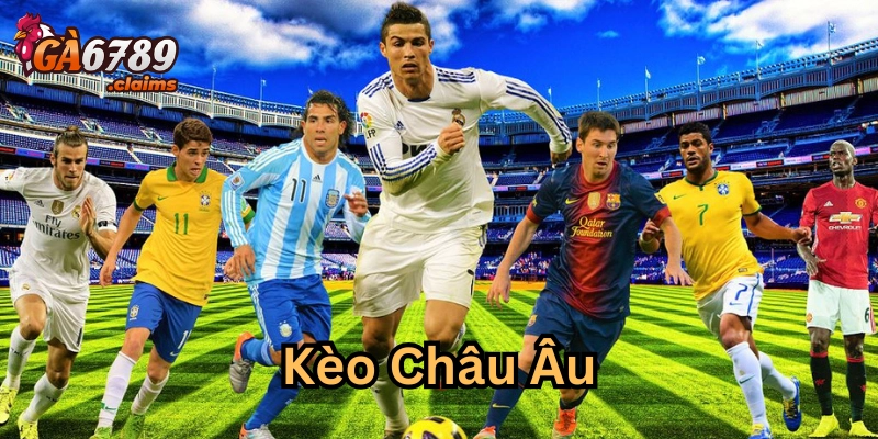 Chinh phục Kèo Châu Âu bằng chiến thuật thông minh